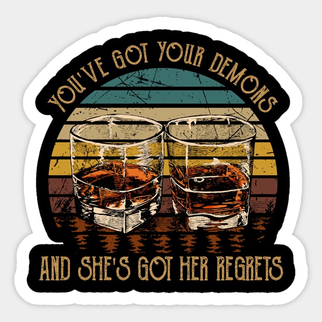 You've Got Your Demons, And She's Got Her Regrets Whisky Mug Sticker by KatelynnCold Brew